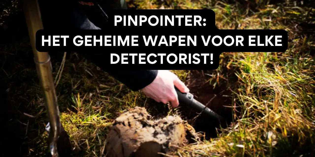 Pinpointer: het geheime wapen voor elke detectorist!