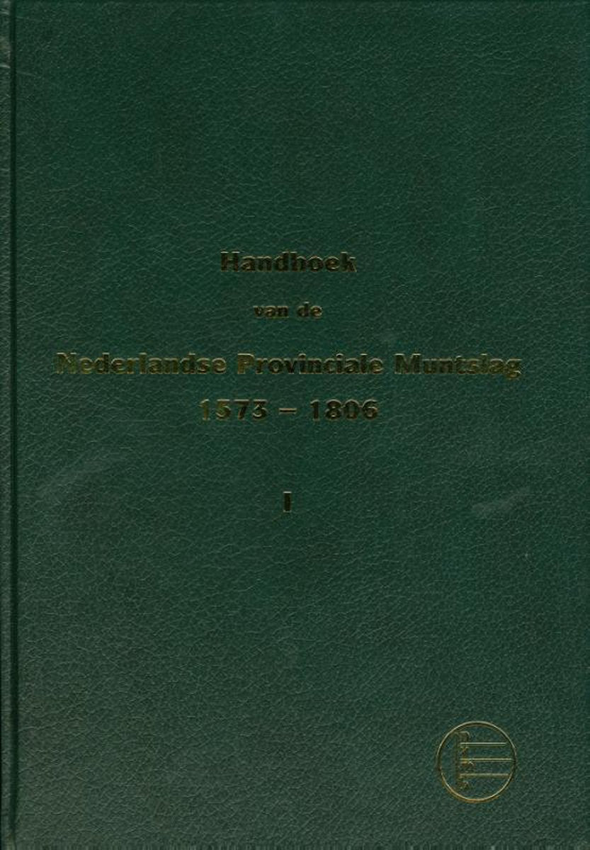 handboek van Nederlandse provinciale mutslag 1573-1806 Deel 1, Holland, West-Friesland, Zeeland, Utrecht